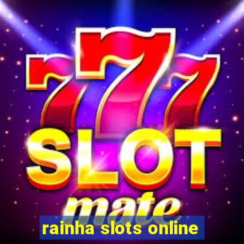 rainha slots online